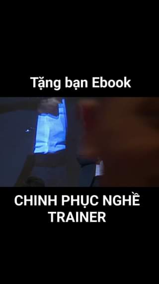 Tặng bạn Ebook giúp bạn CHINH PHỤC NGHỀ TRAINER.